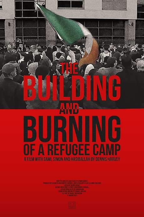The Building and Burning of a Refugee Camp